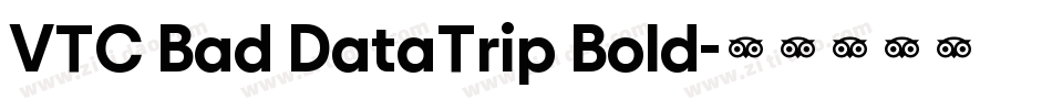 VTC Bad DataTrip Bold字体转换